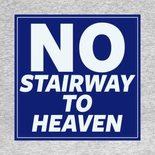 No Stairway to Heaven T-Shirt